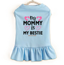 Mommy is My Bestie Dog Dress