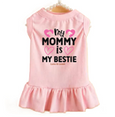 Mommy is My Bestie Dog Dress
