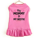 Mommy is My Bestie Dog Dress