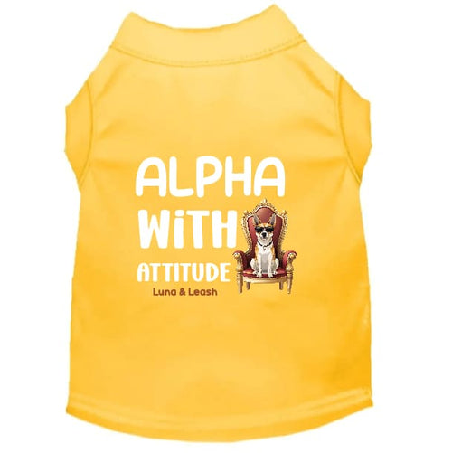 Alpha with Attitude Dog Shirt - Statement Dog Shirts