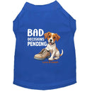 Bad Decisions Pending Dog Shirt - Funny Dog Shirts