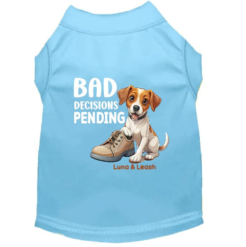 Bad Decisions Pending Dog Shirt - Funny Dog Shirts