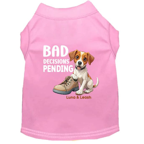 Bad Decisions Pending Dog Shirt - Funny Dog Shirts