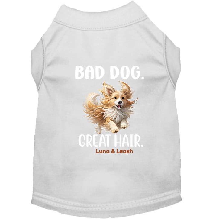 Bad Dog. Great Hair. Dog Shirt - Dog Shirt Deals