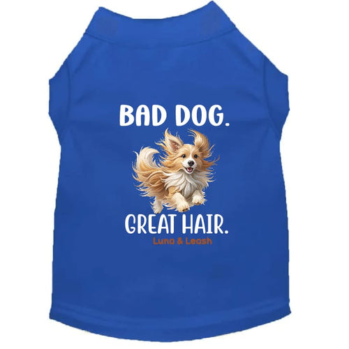 Bad Dog Great Hair Dog Shirt - Funny Dog Shirts