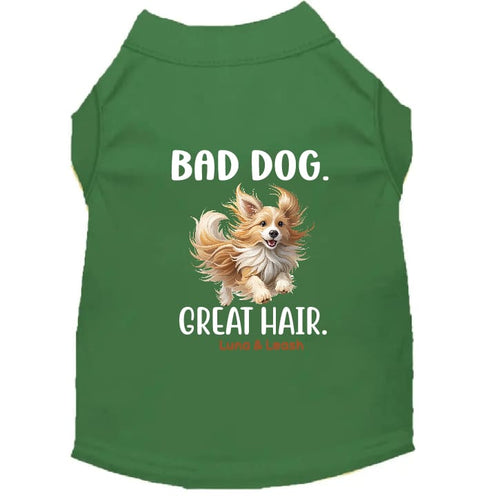 Bad Dog Great Hair Dog Shirt - Funny Dog Shirts