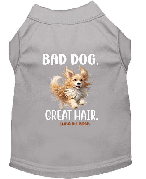 Bad Dog Great Hair Dog Shirt - Funny Dog Shirts