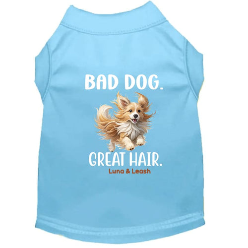Bad Dog Great Hair Dog Shirt - Funny Dog Shirts