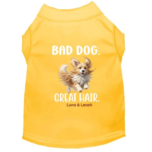Bad Dog Great Hair Dog Shirt - Funny Dog Shirts