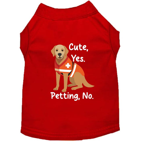 Cute Yes. Petting No. Dog Shirt - Service Dog Shirts