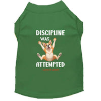 Discipline Was Attempted Dog Shirt