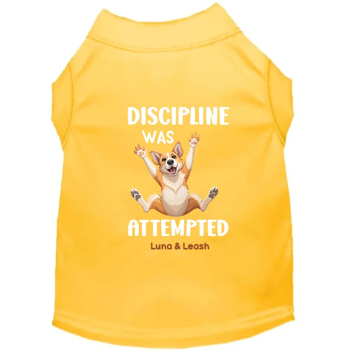 Discipline Was Attempted Dog Shirt
