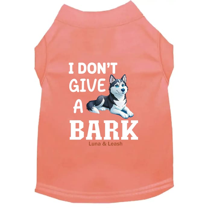 Don’t Give a Bark Dog Shirt - Dog Shirt