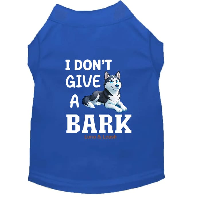 Don’t Give a Bark Dog Shirt - Dog Shirt