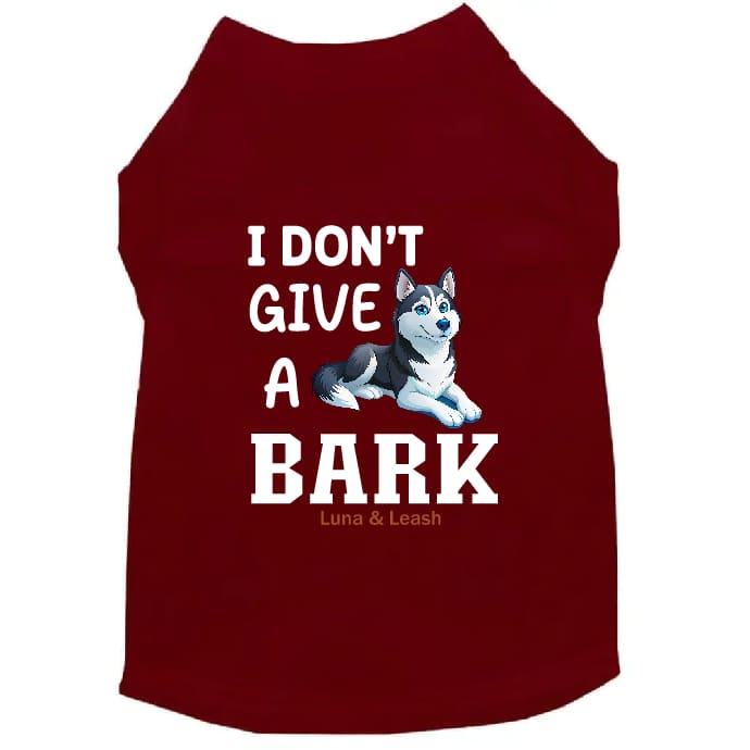 Don’t Give a Bark Dog Shirt - Dog Shirt