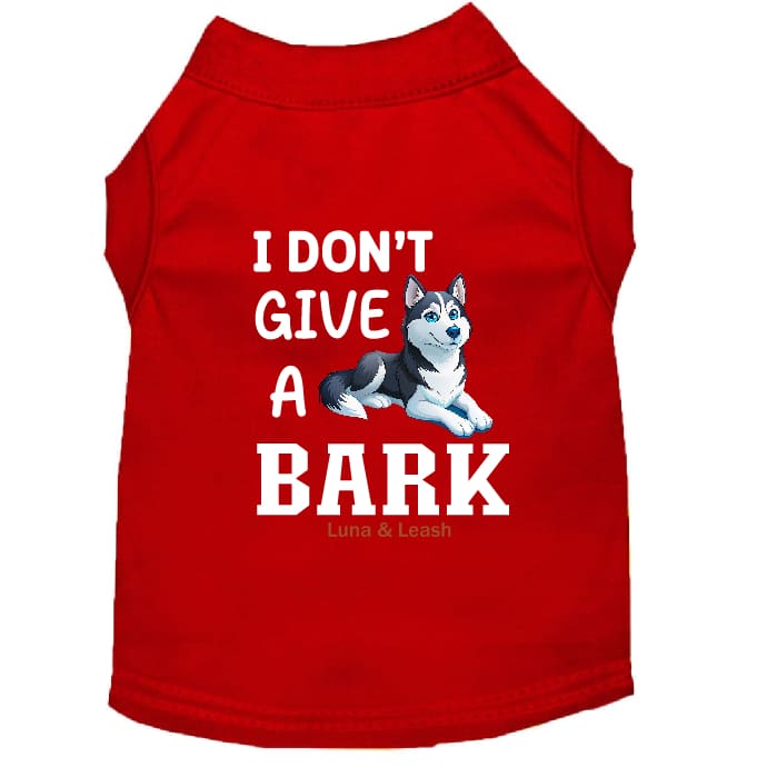 Don’t Give a Bark Dog Shirt - Dog Shirt