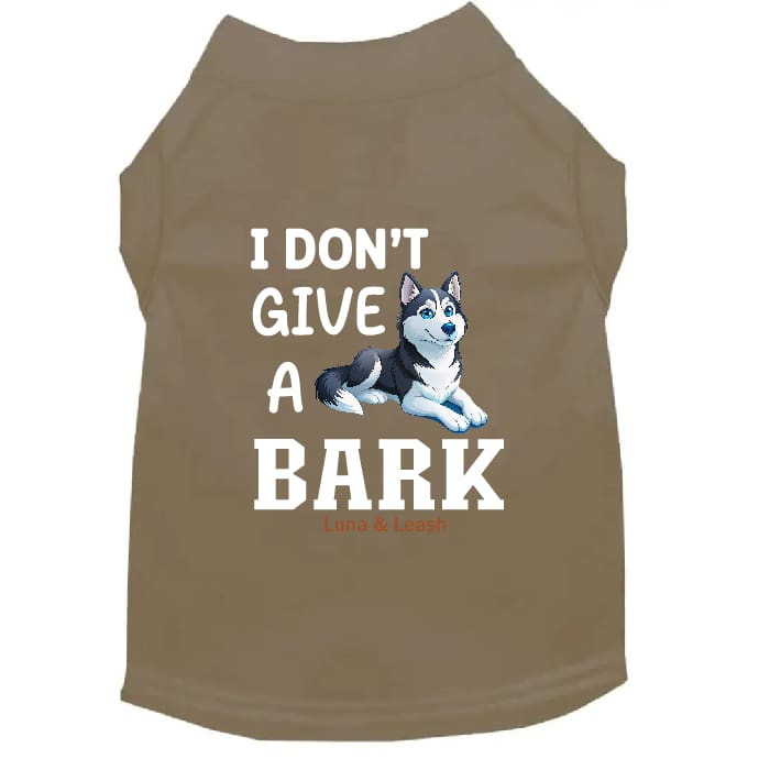 Don’t Give a Bark Dog Shirt - Dog Shirt