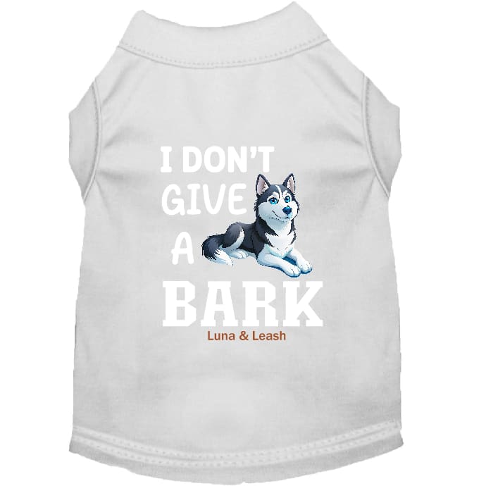 Don’t Give a Bark Dog Shirt - Dog Shirt