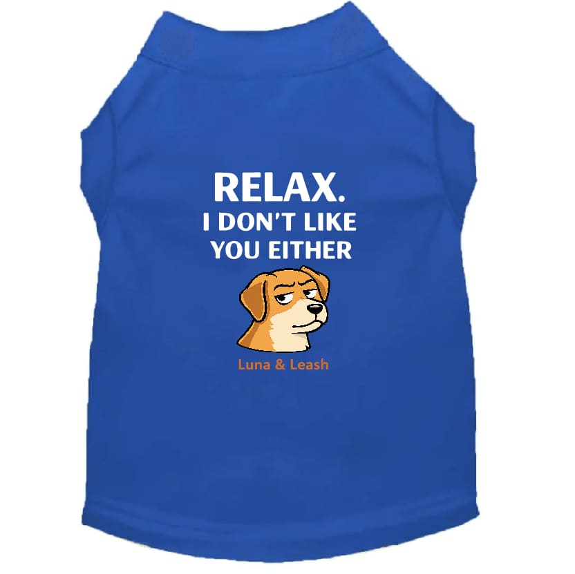 Don’t Like You Either Dog Shirt