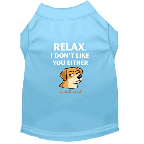 Don’t Like You Either Dog Shirt - Funny Dog Shirts