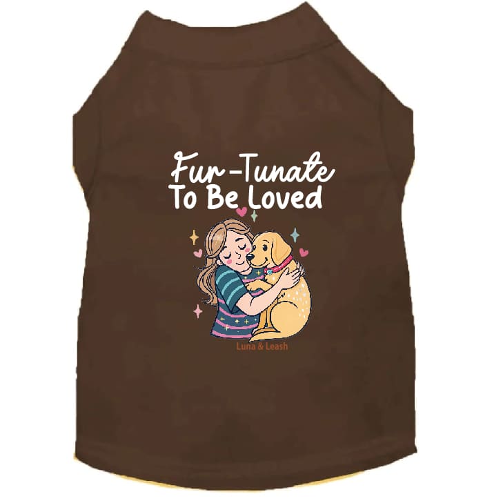 Fur-Tunate to Be Loved Dog Shirt - Dog Shirt