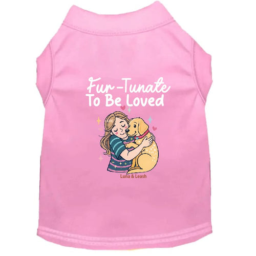 Fur-Tunate to Be Loved Dog Shirt - Sweet & Sentimental Dog
