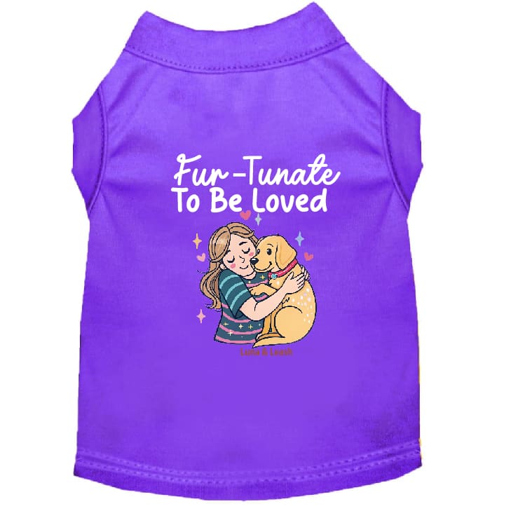 Fur-Tunate to Be Loved Dog Shirt - Dog Shirt