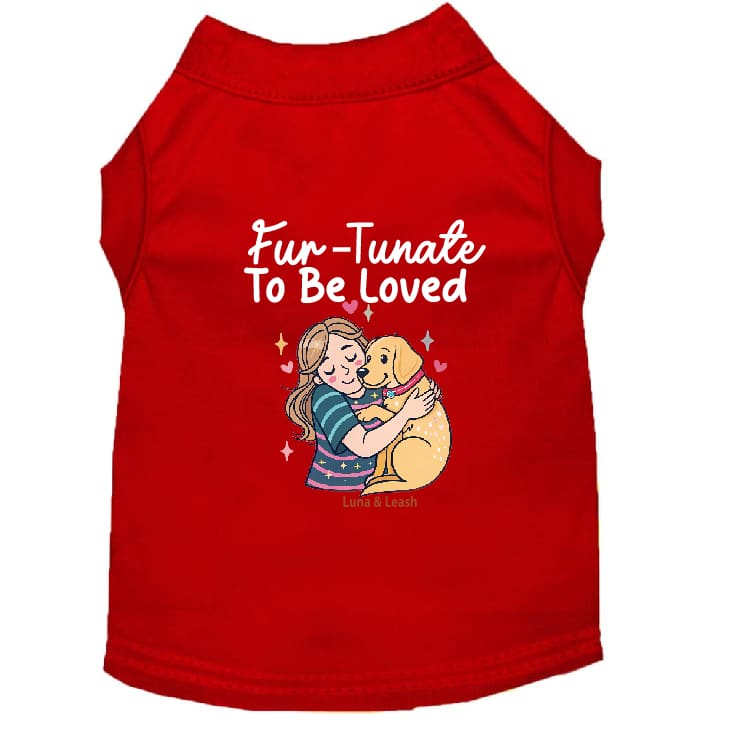 Fur-Tunate to Be Loved Dog Shirt - Dog Shirt