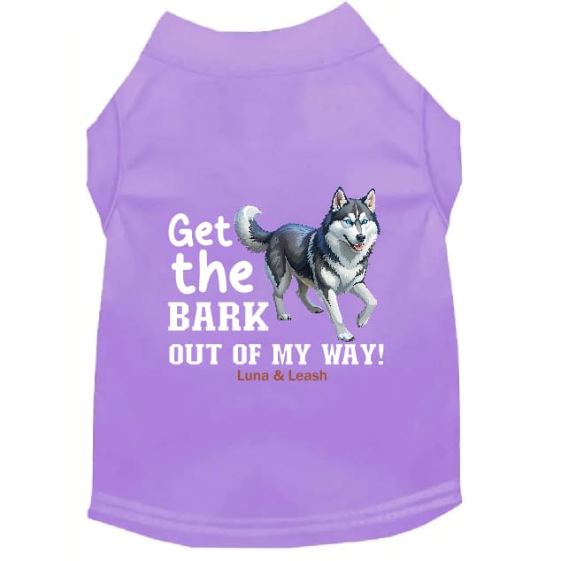 Get The Bark Out of My Way Dog Shirt - Dog Shirt