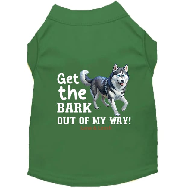 Get The Bark Out of My Way Dog Shirt - Dog Shirt
