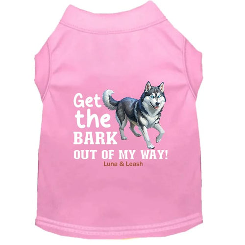 Get The Bark Out of My Way Dog Shirt - Funny Dog Shirts