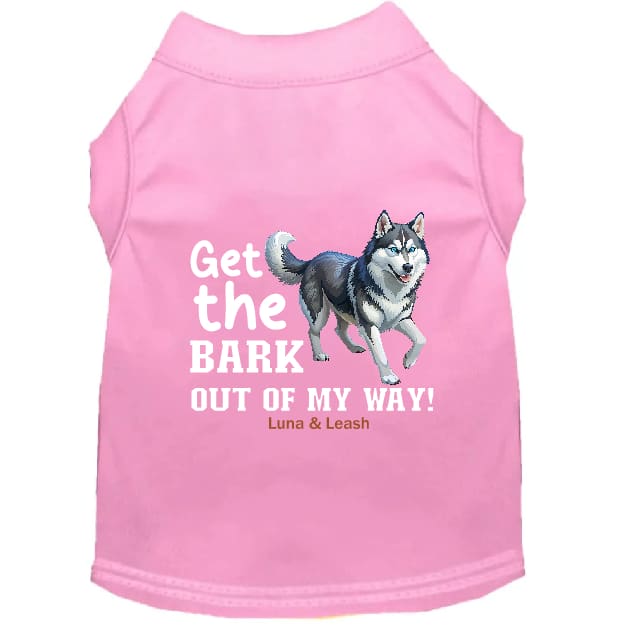 Get The Bark Out of My Way Dog Shirt - Funny Dog Shirts