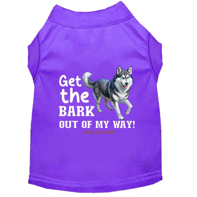 Get The Bark Out of My Way Dog Shirt - Dog Shirt