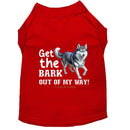 Get The Bark Out of My Way Dog Shirt - Funny Dog Shirts