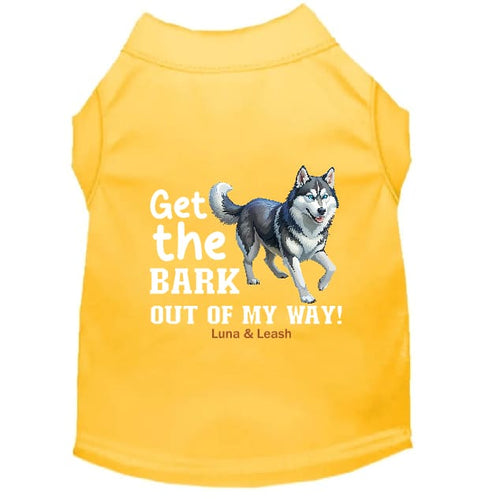 Get The Bark Out of My Way Dog Shirt - Funny Dog Shirts