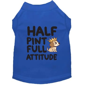 Half Pint Full Attitude Dog Shirt - Statement Dog Shirts