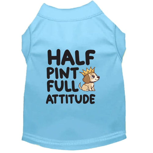Half Pint Full Attitude Dog Shirt - Statement Dog Shirts