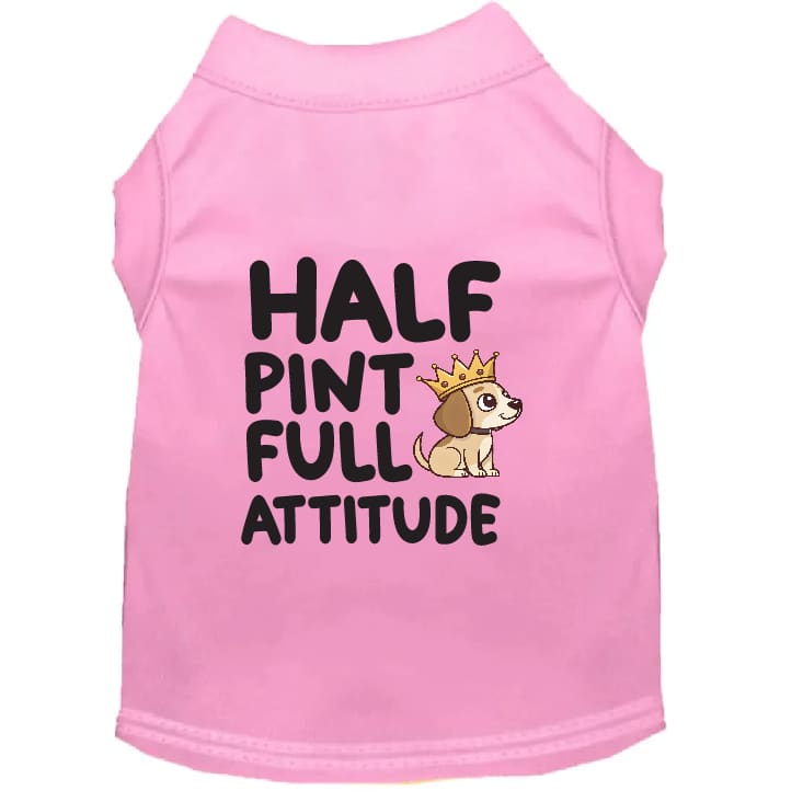 Half Pint Full Attitude Dog Shirt - Statement Dog Shirts