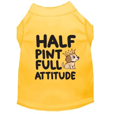 Half Pint Full Attitude Dog Shirt - Statement Dog Shirts