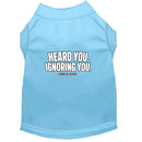 Heard You. Ignoring You. Dog Shirt - Funny Dog Shirts