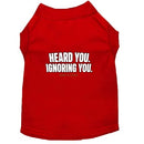 Heard You. Ignoring You. Dog Shirt - Funny Dog Shirts