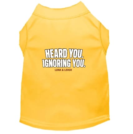 Heard You. Ignoring You. Dog Shirt - Funny Dog Shirts