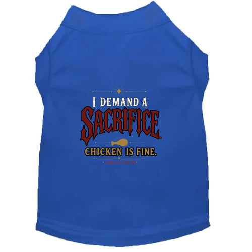 I Demand a Sacrifice. Chicken Is Fine. Halloween Dog Shirt