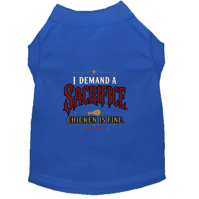 I Demand a Sacrifice. Chicken Is Fine. Halloween Dog Shirt