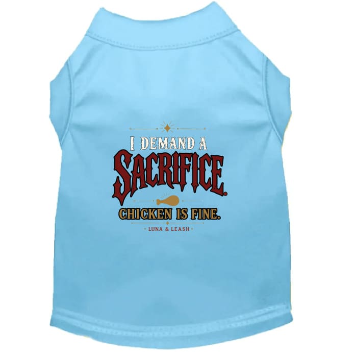 I Demand a Sacrifice. Chicken Is Fine. Halloween Dog Shirt