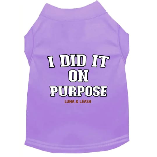 I Did It On Purpose Dog Shirt - Dog Shirt Deals