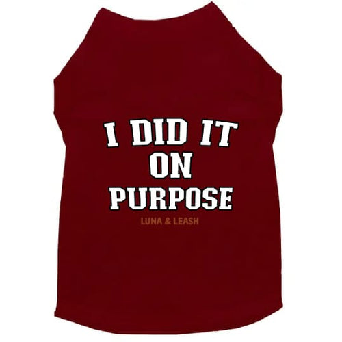 I Did It On Purpose Dog Shirt - Dog Shirt Deals