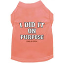 I Did It On Purpose Dog Shirt - Dog Shirt Deals
