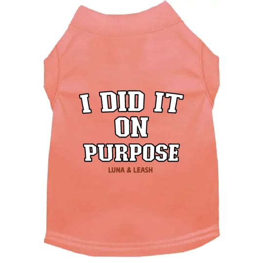 I Did It On Purpose Dog Shirt - Dog Shirt Deals