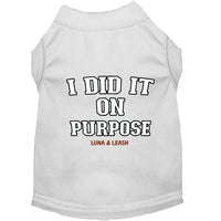 I Did It On Purpose Dog Shirt